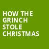 How The Grinch Stole Christmas, Civic Center Music Hall, Oklahoma City