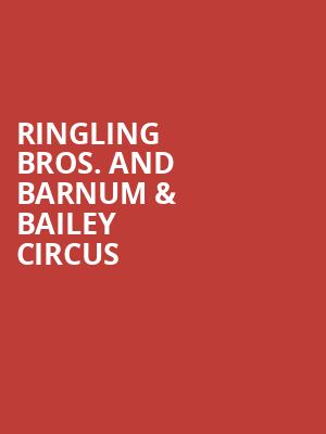Ringling Bros And Barnum Bailey Circus, Paycom Center, Oklahoma City