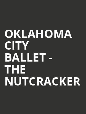 Oklahoma City Ballet The Nutcracker, Thelma Gaylord Performing Arts Theatre, Oklahoma City