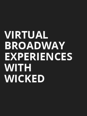 Virtual Broadway Experiences with WICKED, Virtual Experiences for Oklahoma City, Oklahoma City
