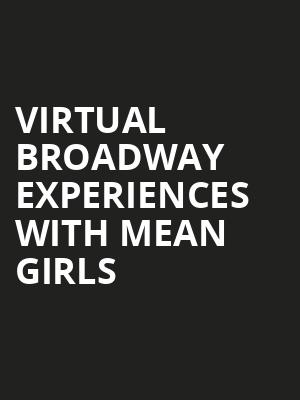 Virtual Broadway Experiences with MEAN GIRLS, Virtual Experiences for Oklahoma City, Oklahoma City