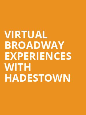 Virtual Broadway Experiences with HADESTOWN, Virtual Experiences for Oklahoma City, Oklahoma City