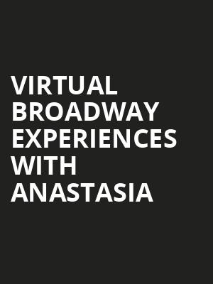 Virtual Broadway Experiences with ANASTASIA, Virtual Experiences for Oklahoma City, Oklahoma City