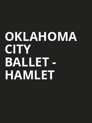 Oklahoma City Ballet Hamlet, Thelma Gaylord Performing Arts Theatre, Oklahoma City