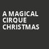 A Magical Cirque Christmas, Thelma Gaylord Performing Arts Theatre, Oklahoma City