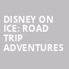 Disney On Ice Road Trip Adventures, Oklahoma State Fair Arena, Oklahoma City
