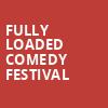 Fully Loaded Comedy Festival, Paycom Center, Oklahoma City